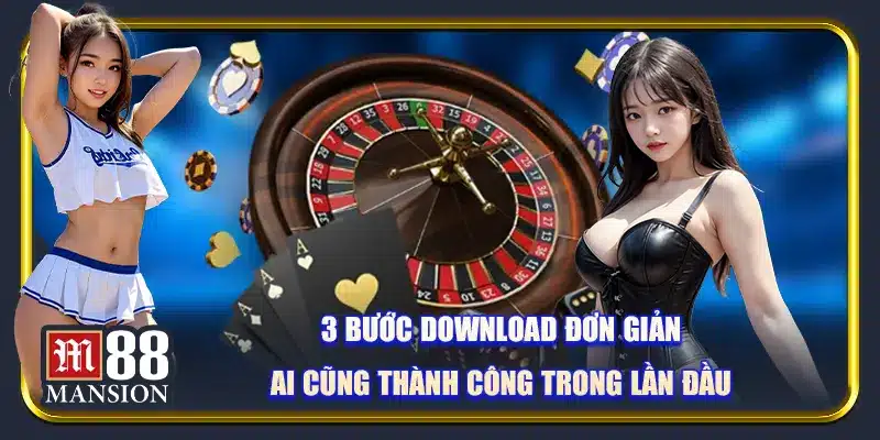 3 bước download đơn giản ai cũng thành công trong lần đầu